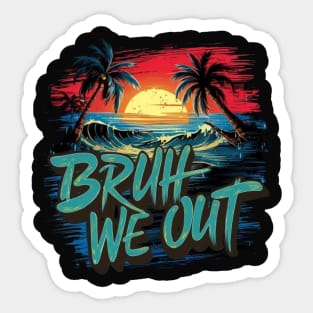 bruh we out Sticker